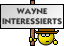 Wayne Interessierts?